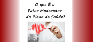 O que é o fator moderador do plano de saúde 2022?