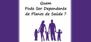 Quem pode ser dependente do plano de saúde?