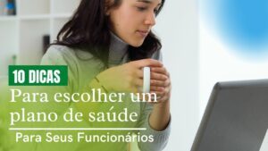 10 dicas para os empregadores escolherem o melhor seguro de saúde para seus funcionários 