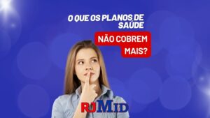 O que os planos de saúde não cobrem mais?