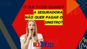 O que fazer quando a seguradora não quer pagar o sinistro?