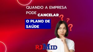 Quando a empresa pode cancelar o plano de saúde?