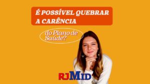 É possível quebrar a carência do plano de saúde?