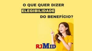 O que quer dizer elegibilidade do benefício?