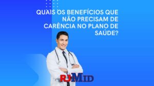 Quais os benefícios que não precisam de carência no plano de saúde?