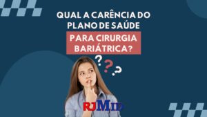 Qual a carência do plano de saúde para cirurgia bariátrica?