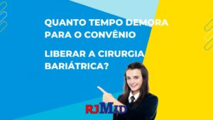 Quanto tempo demora para o convênio liberar a cirurgia bariátrica?