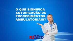 O que significa Autorização de Procedimentos Ambulatoriais?