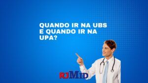 Quando ir na UBS e quando ir na UPA?