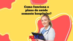 Como funciona o plano de saúde somente hospitalar?