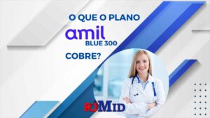 O que o plano Amil Blue 300 cobre?