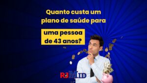 Quanto custa um plano de saúde para uma pessoa de 43 anos?