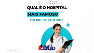 Qual é o hospital mais famoso do Rio de Janeiro?