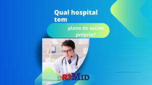 Qual hospital tem plano de saúde próprio?