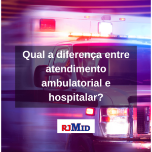 Qual a diferença entre atendimento ambulatorial e hospitalar?