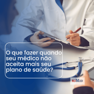 O que fazer quando seu médico não aceita mais seu plano de saúde?