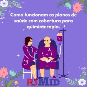 Como funcionam os planos de saúde com cobertura para quimioterapia.