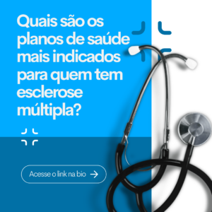 Quais são os planos de saúde mais indicados para quem tem esclerose múltipla?