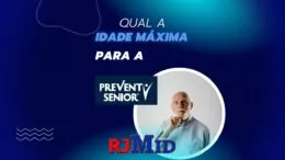 Qual a idade máxima para entrar na Prevent Senior