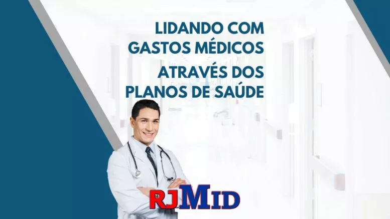 Lidando com Gastos Médicos Através dos Planos de Saúde