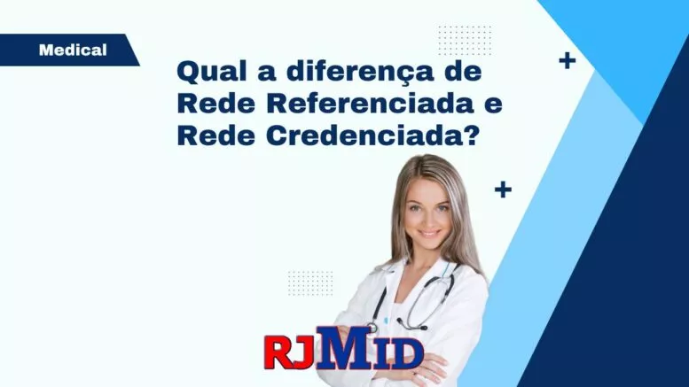 Qual a diferença de rede referenciada e rede credenciada