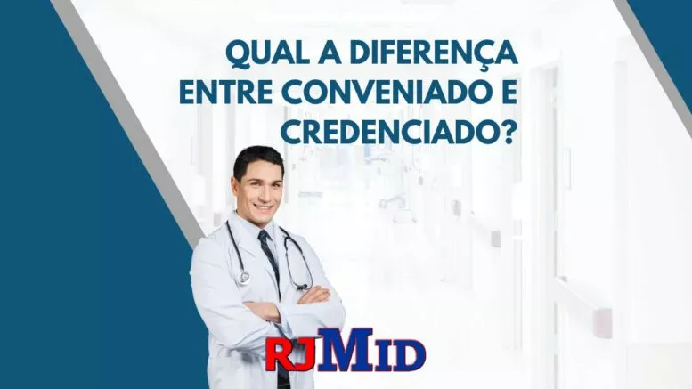 Qual a diferença entre Conveniado e Credenciado