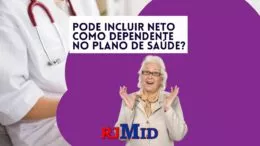 Pode incluir Neto como dependente no plano de saúde