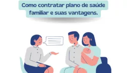 Como contratar plano de saúde familiar e suas vantagens.