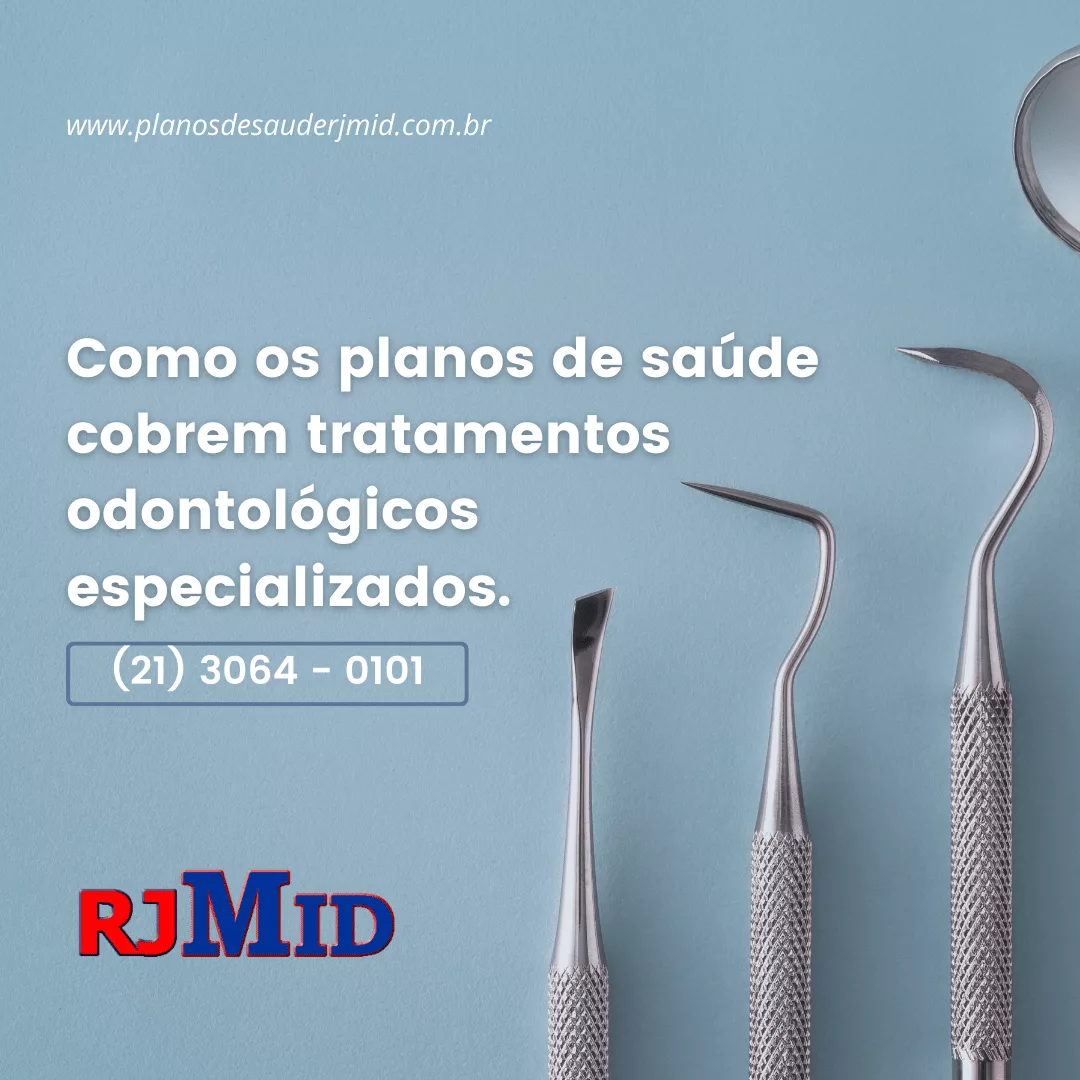 Como os planos de saúde cobrem tratamentos odontológicos especializados.