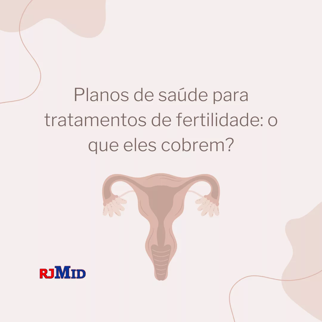 Planos de saúde para tratamentos de fertilidade: o que eles cobrem?