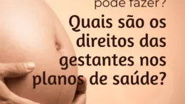 Quais são os direitos das gestantes nos planos de saúde?