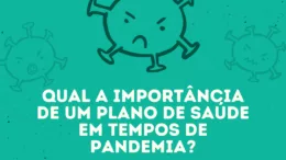 Qual a importância de um plano de saúde em tempos de pandemia