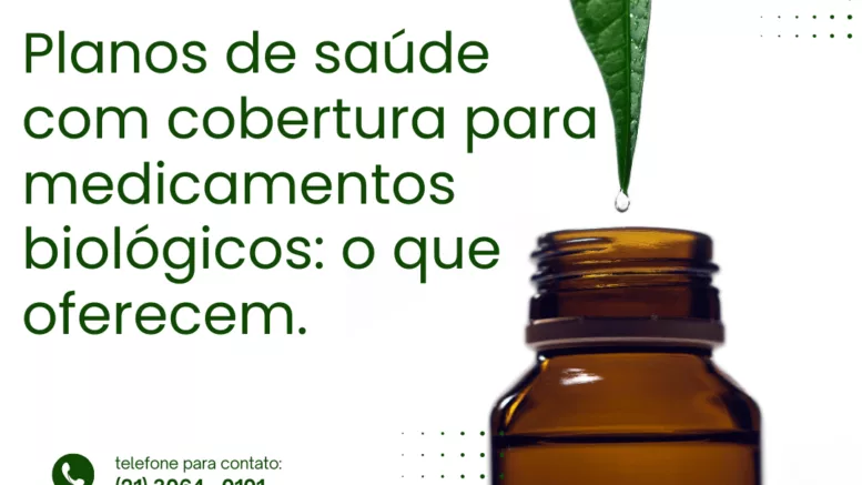 Planos de saúde com cobertura para medicamentos biológicos o que oferecem.