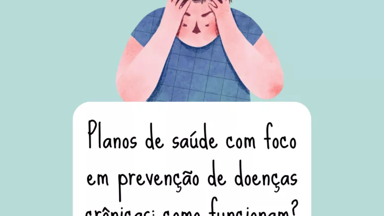 Planos de saúde com foco em prevenção de doenças crônicas como funcionam