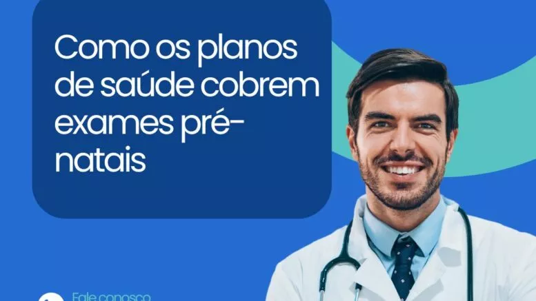 COMO OS PLANOS DE SAÚDE COBREM EXAMES PRÉ-NATAIS