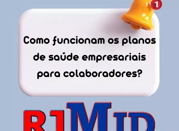 Como funcionam os planos de saúde empresariais para colaboradores