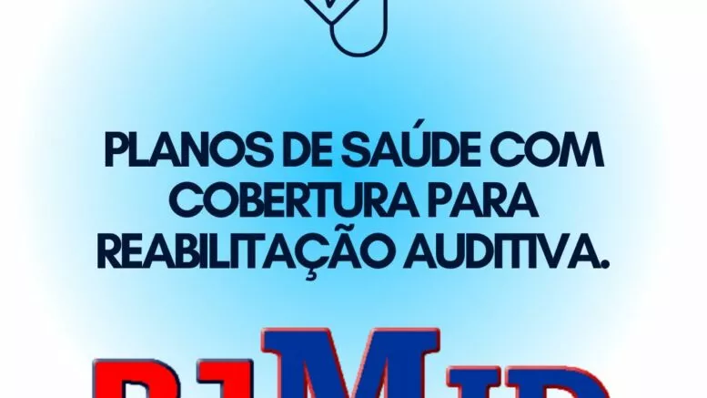 PLANOS DE SAÚDE COM COBERTURA PARA REABILITAÇÃO AUDITIVA