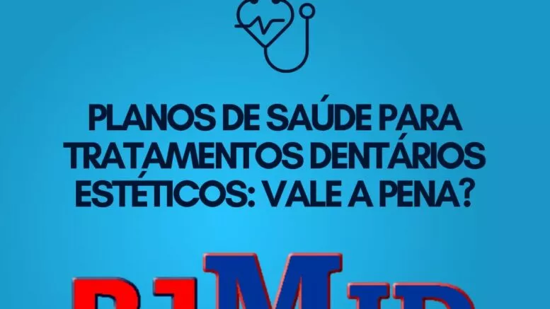 Planos de saúde para tratamentos dentários estéticos vale a pena