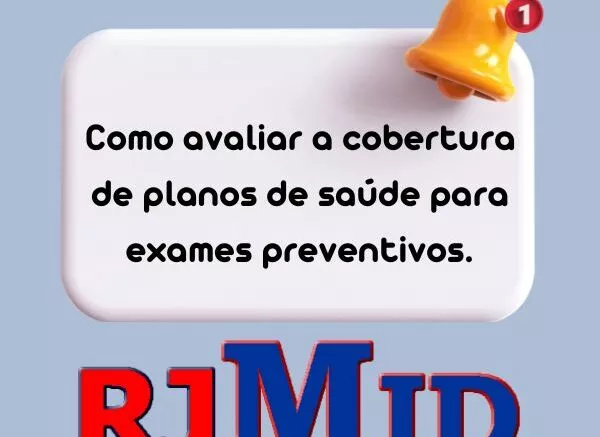 Como avaliar a cobertura de planos de saúde para exames preventivos.