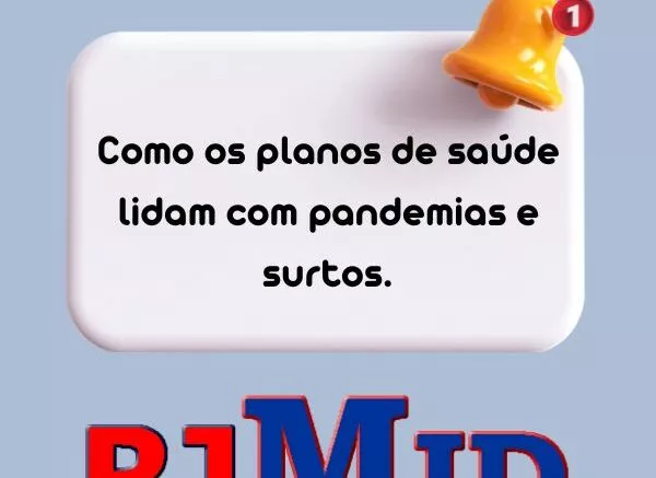 Como os planos de saúde lidam com pandemias e surtos.