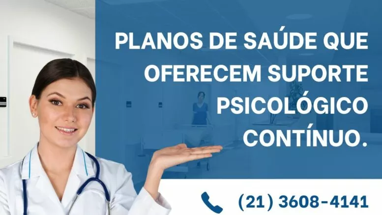 Planos de saúde que oferecem suporte psicológico contínuo.