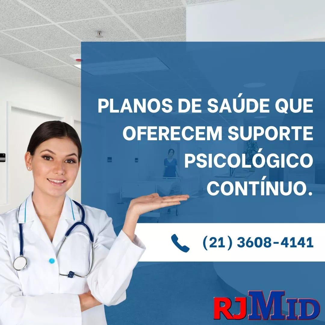 Planos de saúde que oferecem suporte psicológico contínuo.